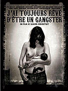 J'ai toujours rêvé d'être un gangster (2007)