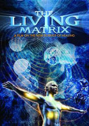 Living Matrix - The Science of Healing, The (2009)