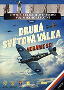 Historie československého vojenského letectví: Druhá světová válka - Nedáme se (2009)